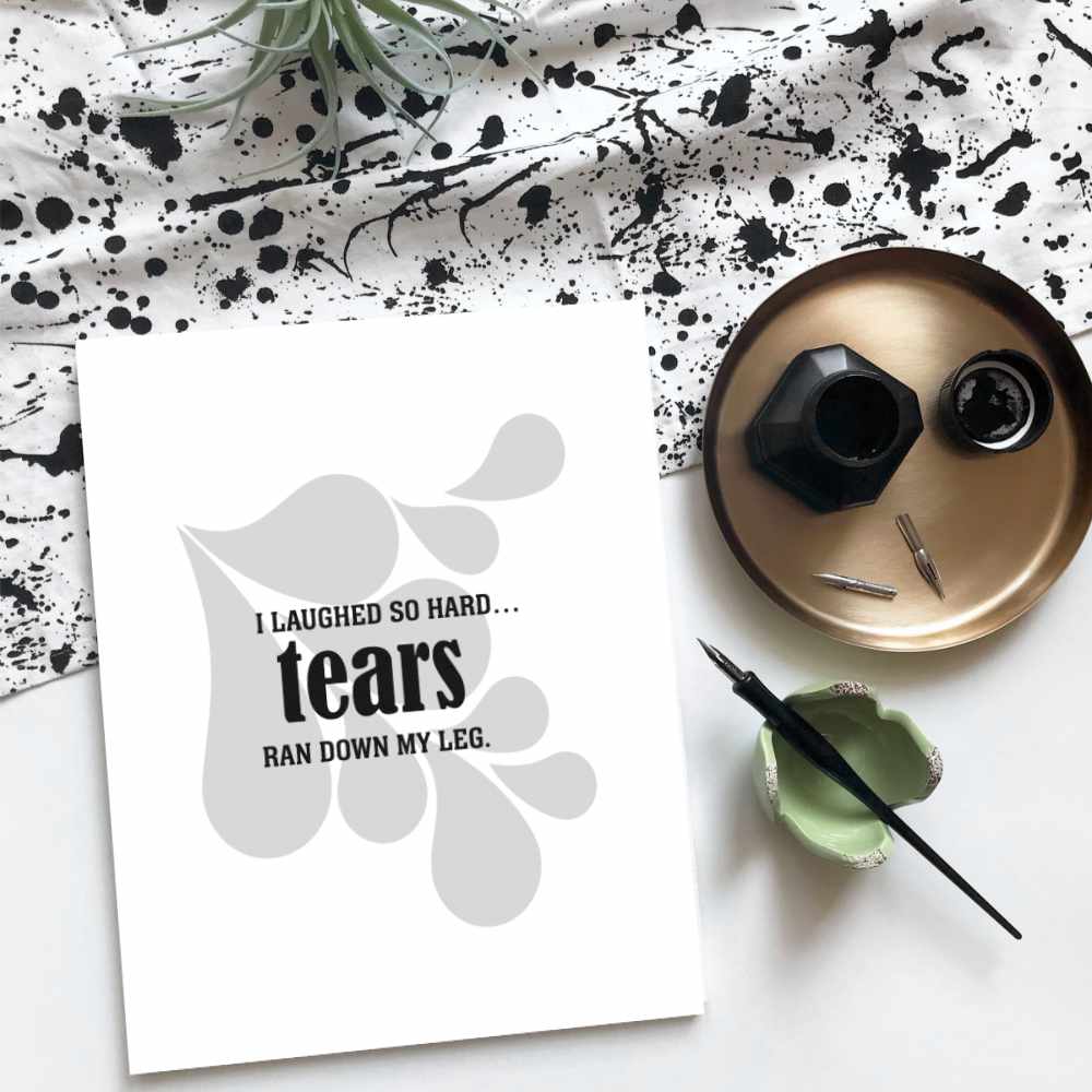 Wise and Witty Art - I Laughed So Hard Tears Ran Down My Leg Wise and Wiseass Quotes Song Lyrics Art 8x10 Print