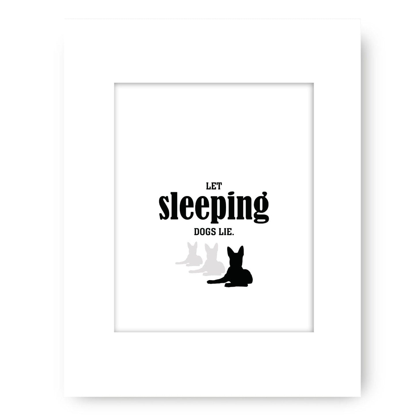 Let Sleeping Dogs Lie - Funny Wise and Witty Quote Wall Print Wise and Wiseass Quotes Song Lyrics Art 8x10 White Matted Print