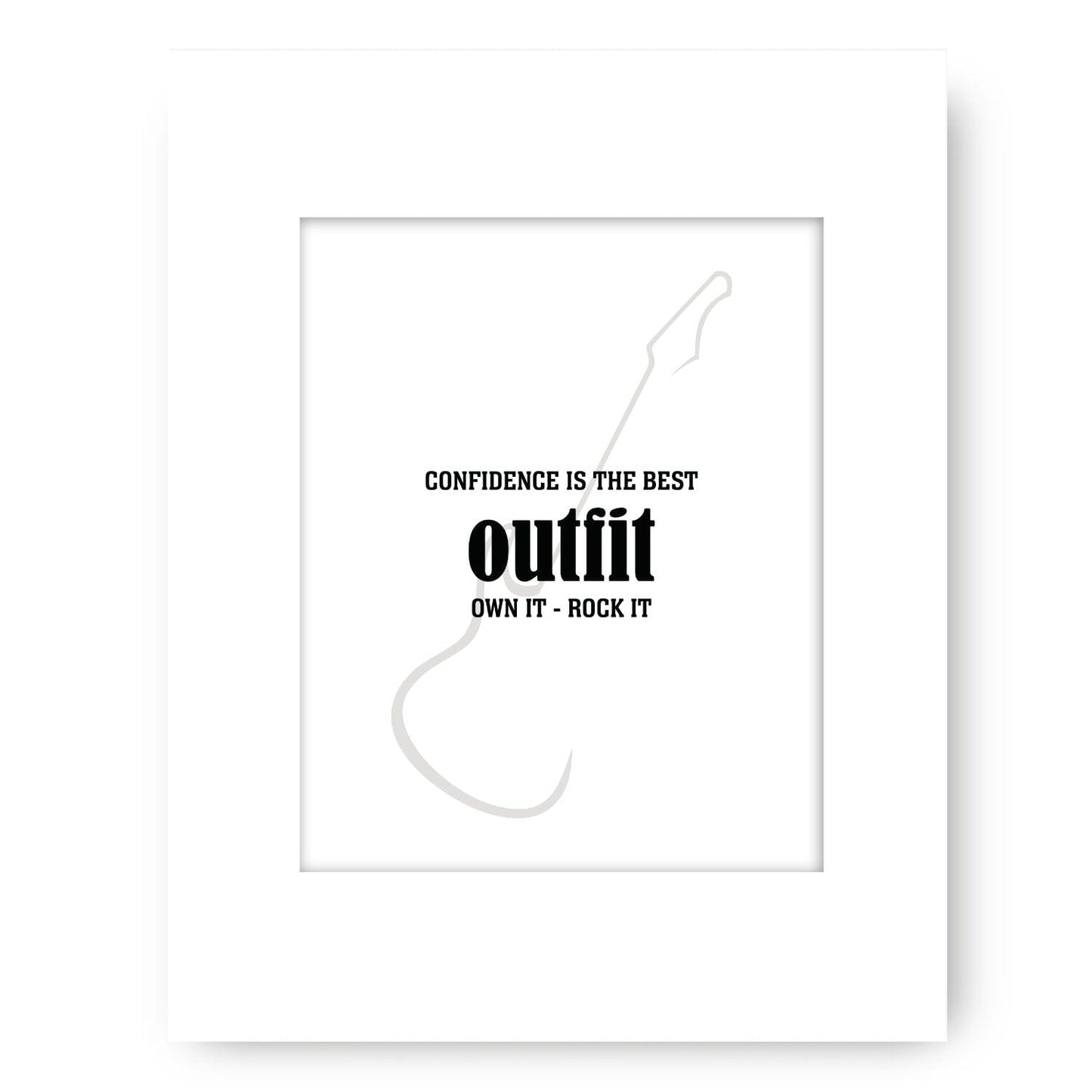 Wise & Witty Art - Confidence is the Best Outfit Own It Rock It Wise and Wiseass Quotes Song Lyrics Art 8x10 White Matted Print