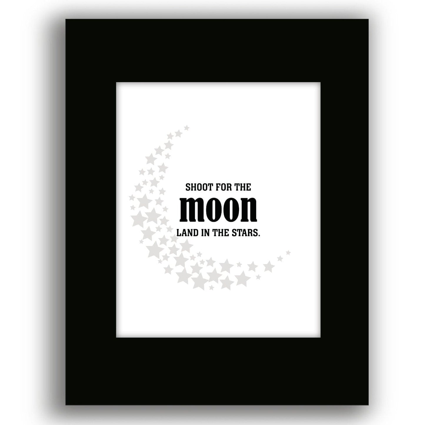 Shoot for the Moon, Land in the Stars - Wise and Witty Print Wise and Wiseass Quotes Song Lyrics Art 8x10 Black Matted Print