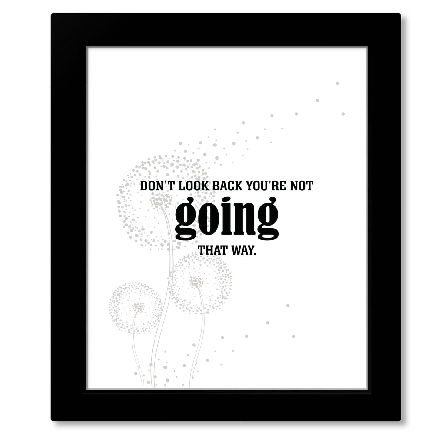 Don't Look Back You're Not Going that Way - Wise Witty Art Wise and Wiseass Quotes Song Lyrics Art 8x10 Framed Print