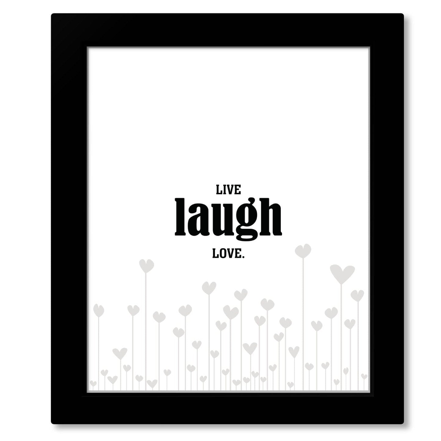Light-Hearted Wall Art - Live Laugh Love - Wise and Witty Wise and Wiseass Quotes Song Lyrics Art 8x10 Framed Print