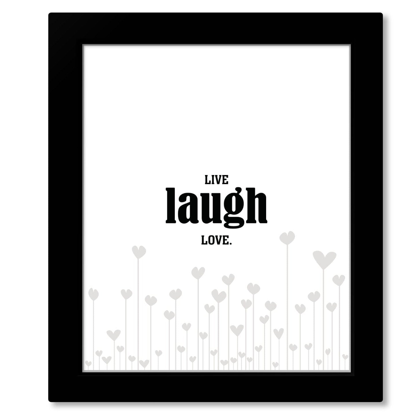 Light-Hearted Wall Art - Live Laugh Love - Wise and Witty Wise and Wiseass Quotes Song Lyrics Art 8x10 Framed Print 