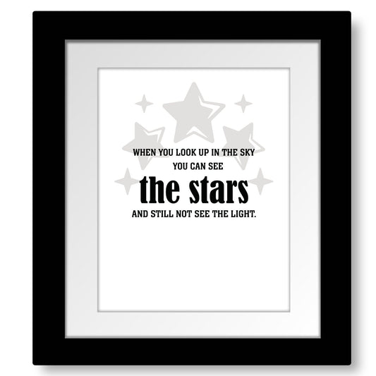 See the Stars and Still not see the Light - Wise and Witty Print Wise and Wiseass Quotes Song Lyrics Art 8x10 Matted and Framed Print