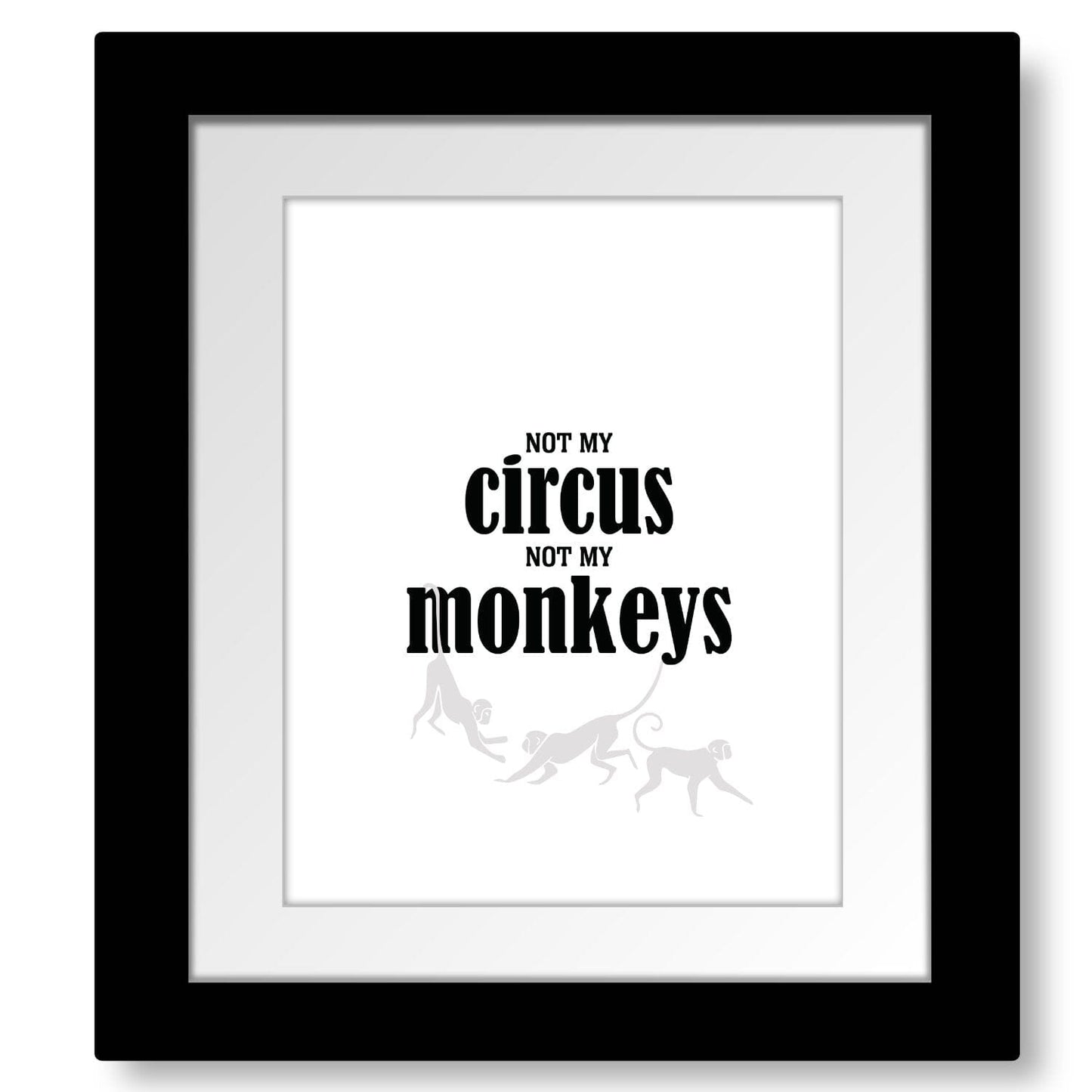 Wise and Witty Poster - Not My Circus, Not My Monkeys Wise and Wiseass Quotes Song Lyrics Art