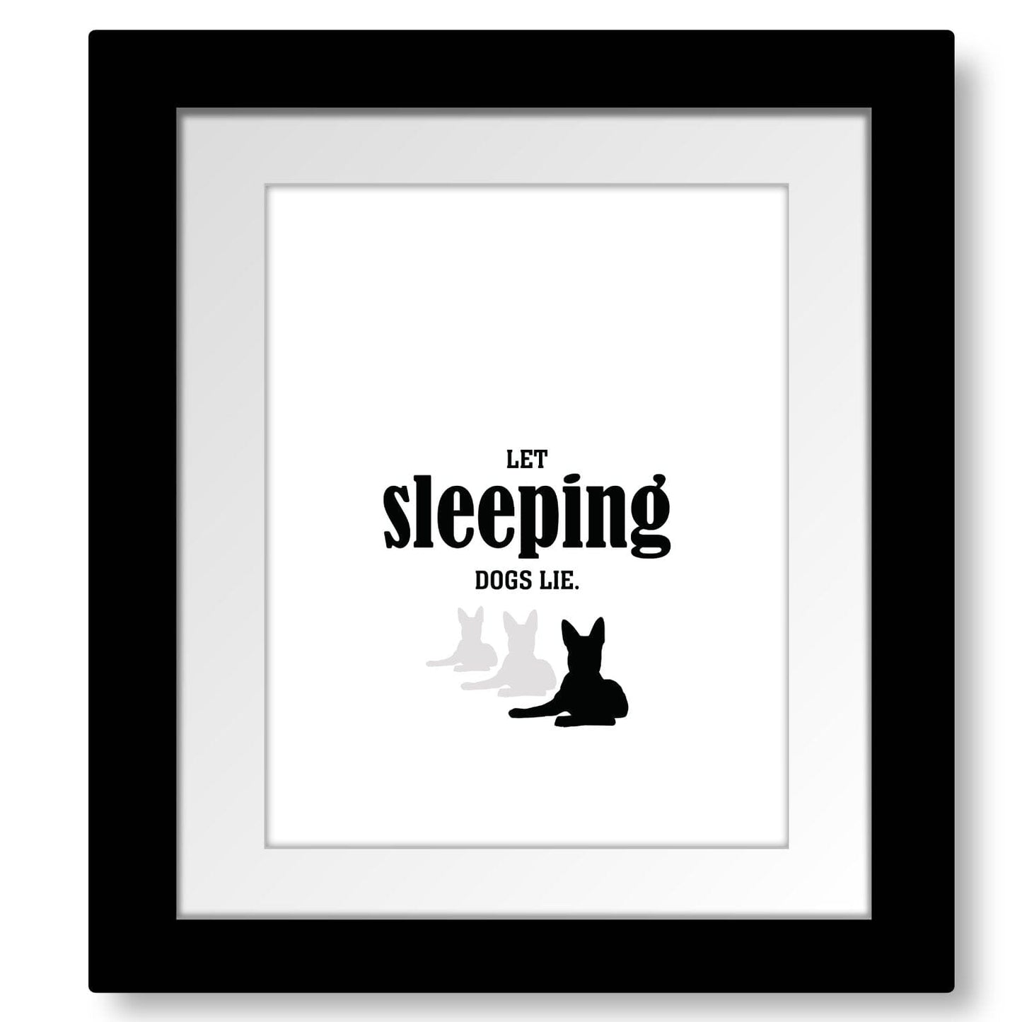 Let Sleeping Dogs Lie - Funny Wise and Witty Quote Wall Print Wise and Wiseass Quotes Song Lyrics Art 8x10 Framed and Matted Print