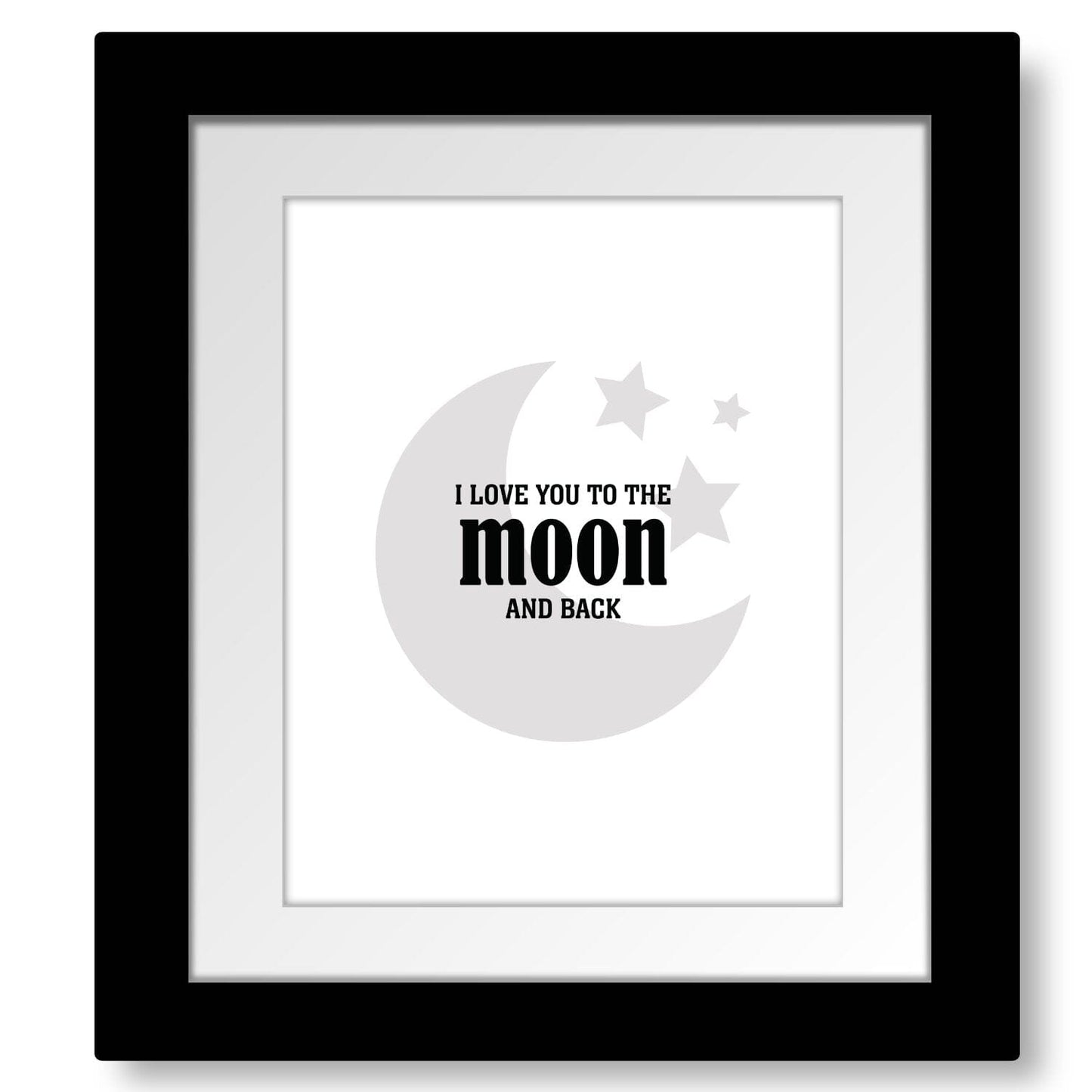I Love You to the Moon and Back - Wise and Witty Art Wise and Wiseass Quotes Song Lyrics Art 8x10 Framed and Matted Print