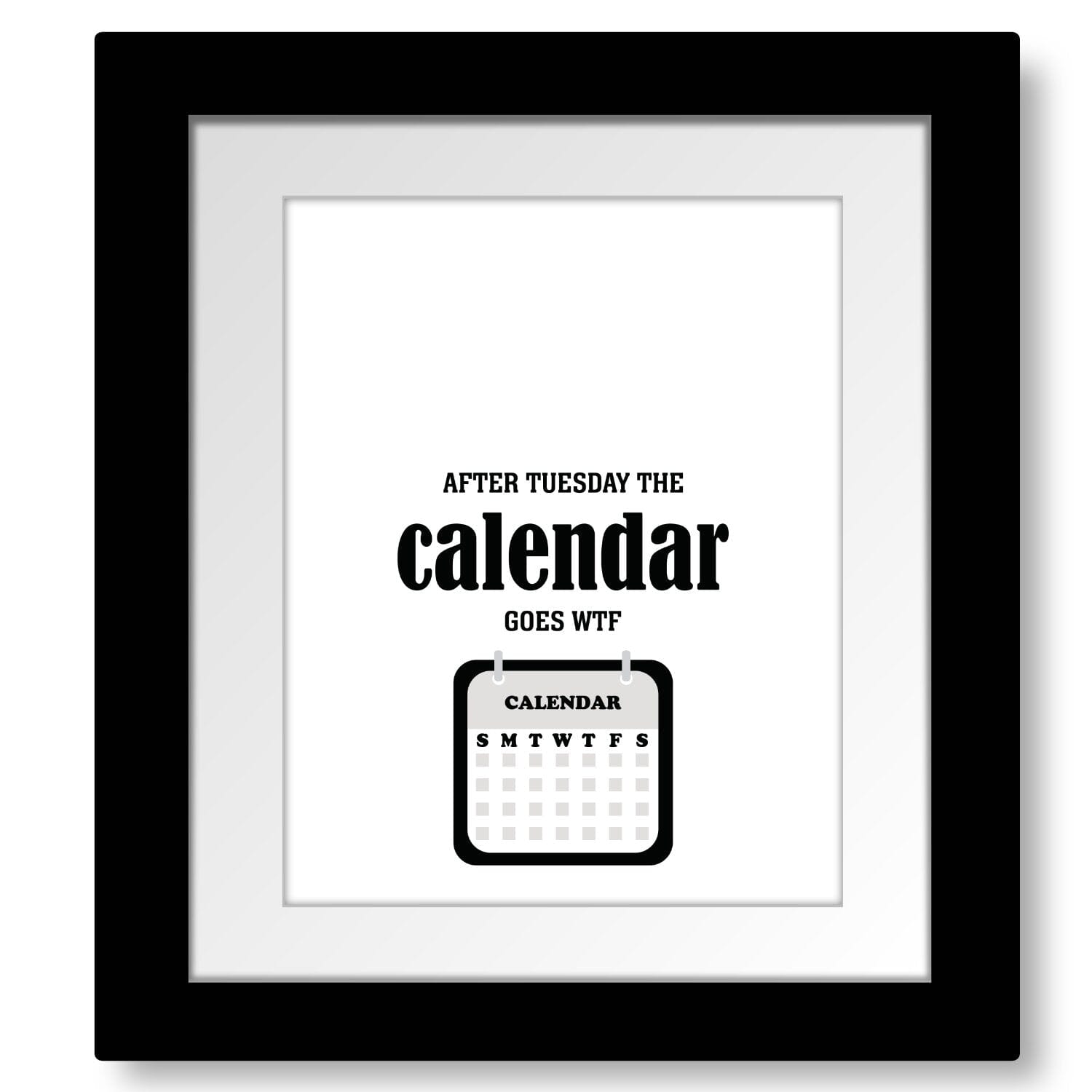 Wise and Witty Print - After Tuesday the Calendar Goes WTF – Song Lyrics Art wise-and-witty-print-after-tuesday-the-calendar-goes-wtf-song-lyrics-art