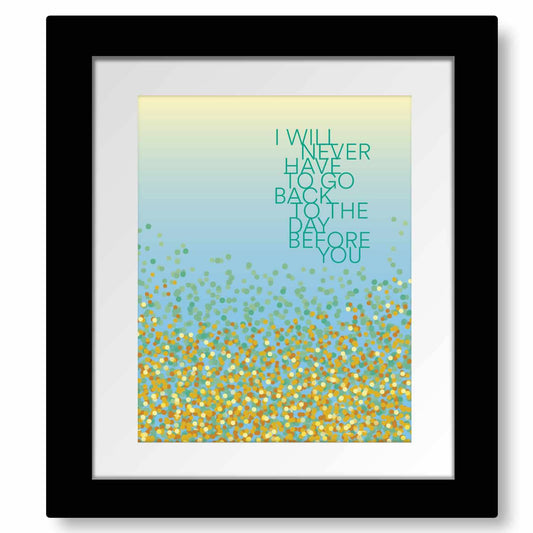The Day Before You by Matthew West - Song Lyric Art Print Song Lyrics Art Song Lyrics Art 8x10 Matted / Framed Print