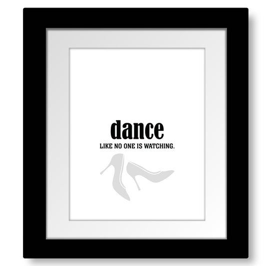 Dance Like No One is Watching - Wise and Witty Art Print Wise and Wiseass Quotes Song Lyrics Art 8x10 Framed and Matted Print