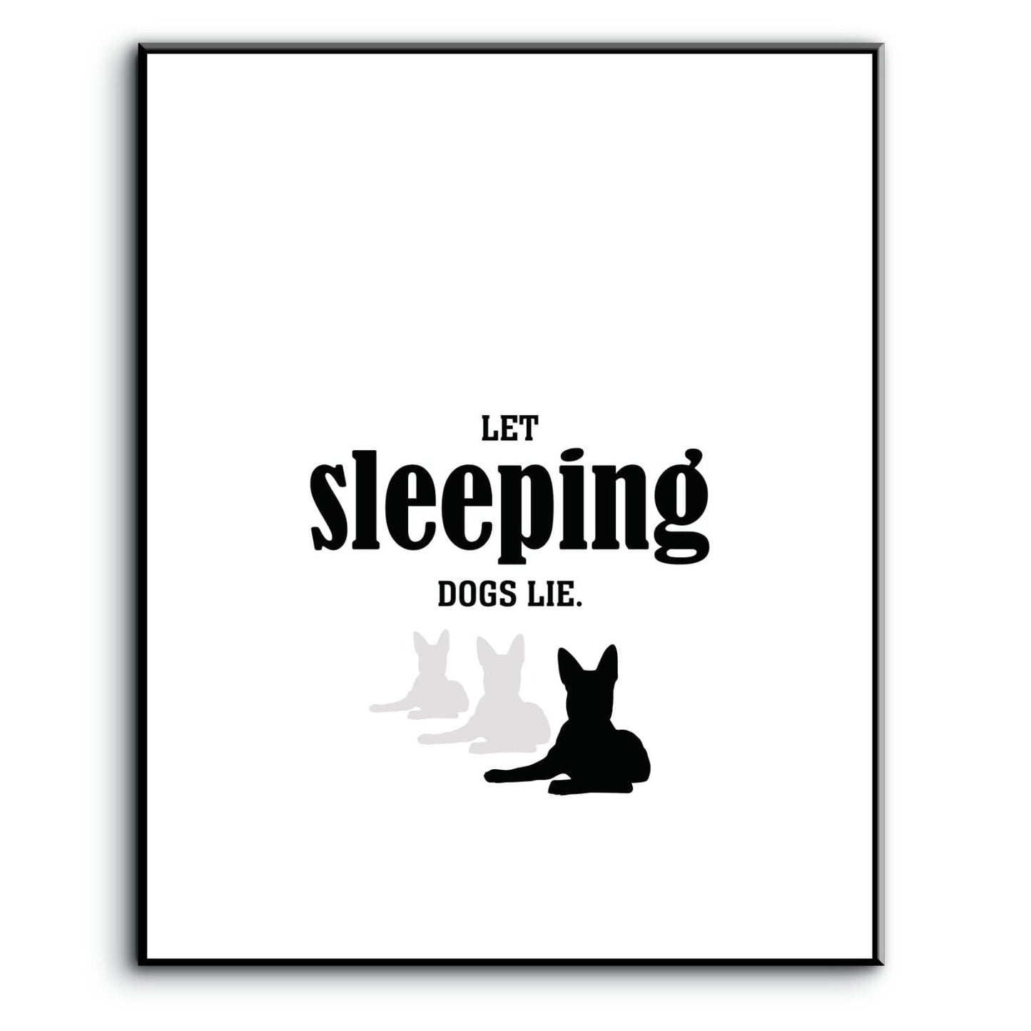 Let Sleeping Dogs Lie - Funny Wise and Witty Quote Wall Print Wise and Wiseass Quotes Song Lyrics Art 8x10 Plaque Mount