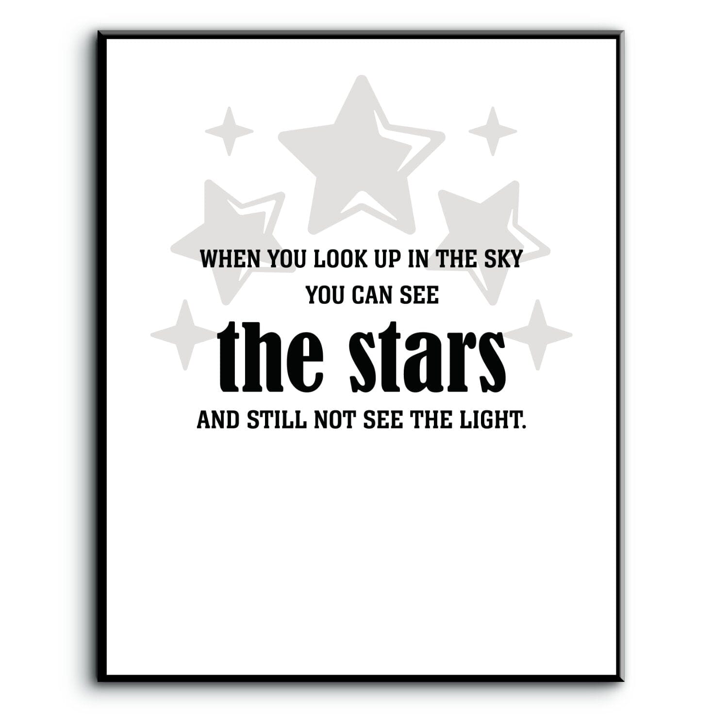 See the Stars and Still not see the Light - Wise and Witty Print Wise and Wiseass Quotes Song Lyrics Art 8x10 Plaque Mount 