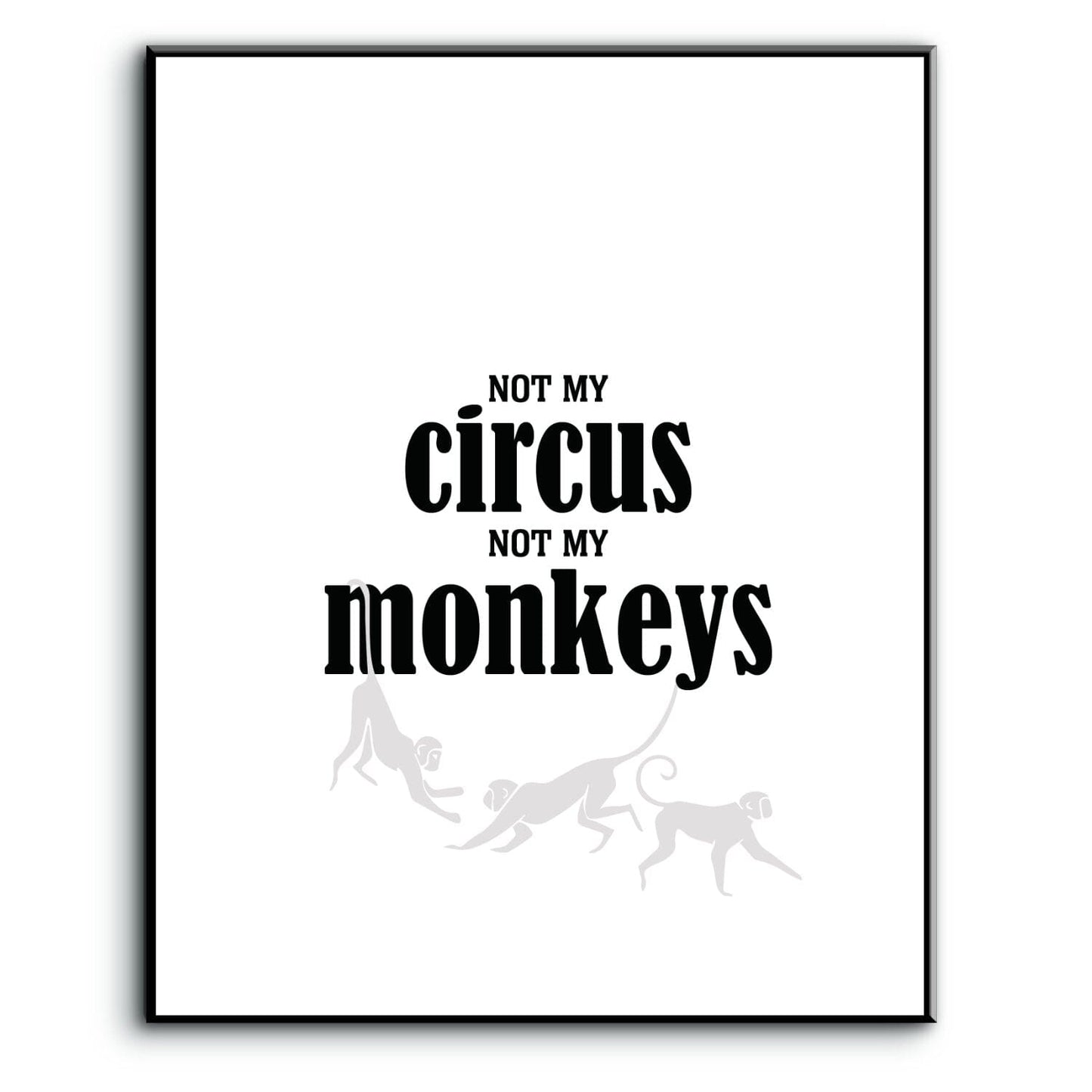 Wise and Witty Poster - Not My Circus, Not My Monkeys Wise and Wiseass Quotes Song Lyrics Art