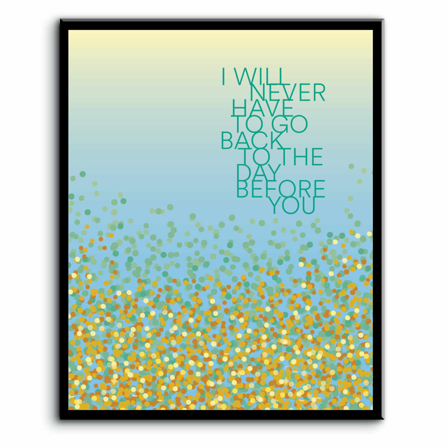 The Day Before You by Matthew West - Song Lyric Art Print Song Lyrics Art Song Lyrics Art 8x10 Plaque Mount