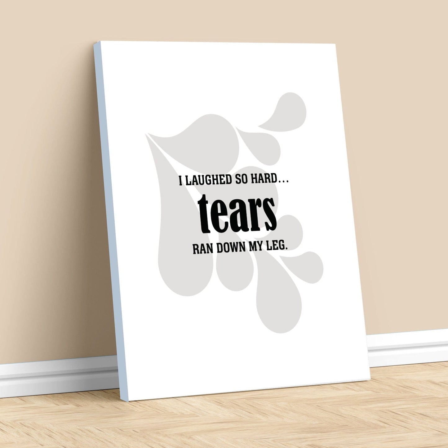 Wise and Witty Art - I Laughed So Hard Tears Ran Down My Leg Wise and Wiseass Quotes Song Lyrics Art 11x14 Canvas Wrap