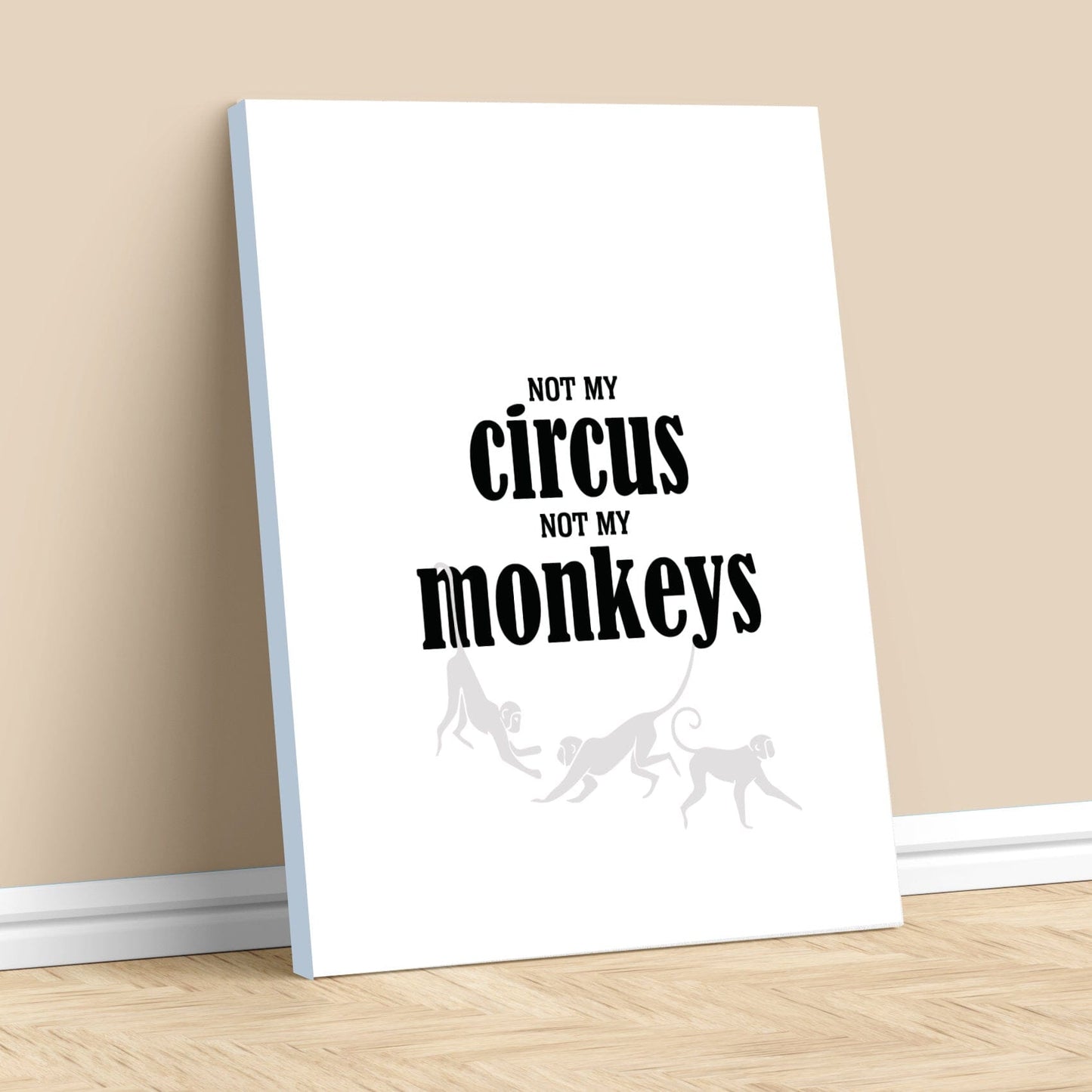 Wise and Witty Poster - Not My Circus, Not My Monkeys Wise and Wiseass Quotes Song Lyrics Art