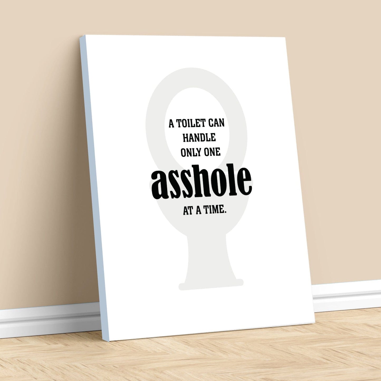 Witty Humor Art - A Toilet Can Handle Only One A-hole Wise and Wiseass Quotes Song Lyrics Art 11x14 Canvas Wrap