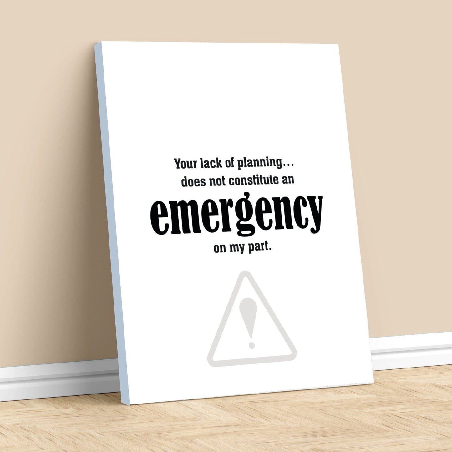 Your Lack of Planning Does Not Constitute an Emergency Wise and Wiseass Quotes Song Lyrics Art 11x14 Canvas Wrap