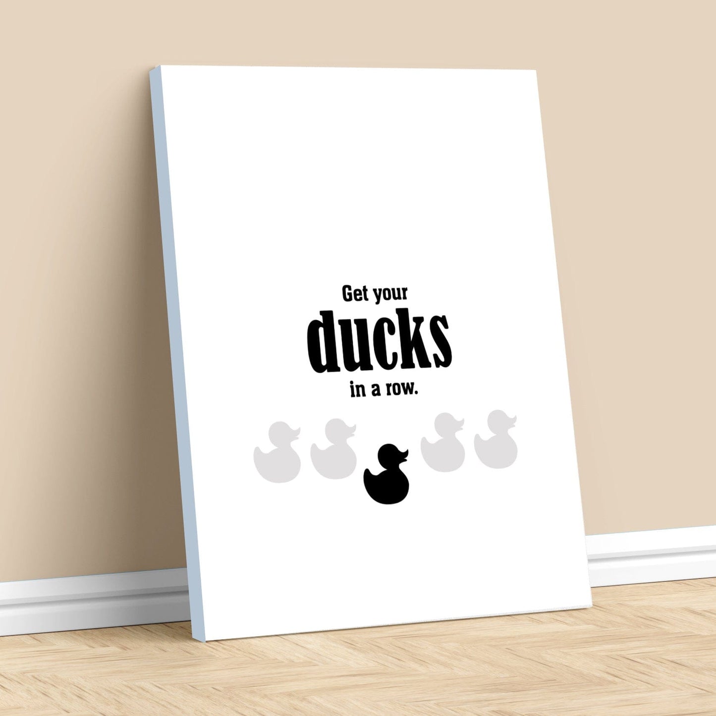 Wise and Witty Sarcastic Print - Get Your Ducks in a Row Wise and Wiseass Quotes Song Lyrics Art 11x14 Canvas Wrap