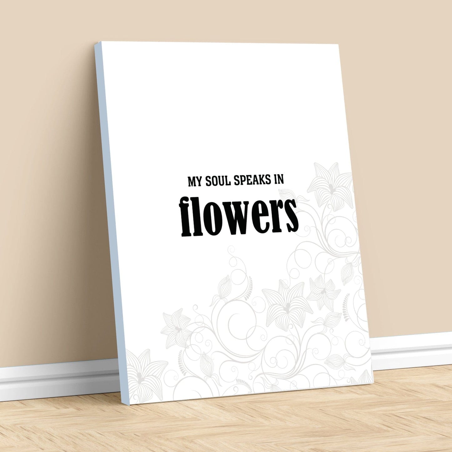 My Soul Speaks in Flowers - Wise and Witty Quote Wall Print Wise and Wiseass Quotes Song Lyrics Art 11x14 Canvas Wrap