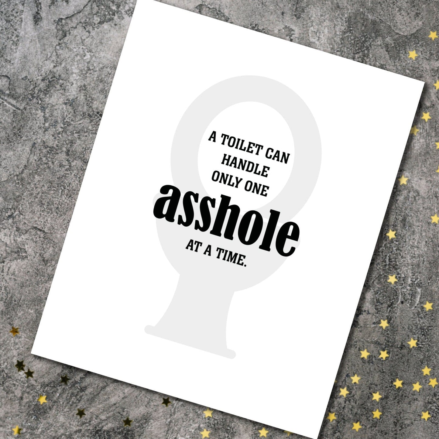 Witty Humor Art - A Toilet Can Handle Only One A-hole Wise and Wiseass Quotes Song Lyrics Art 8x10 Print