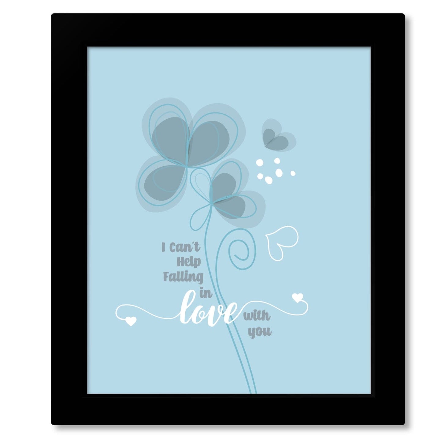I Can't Help Falling in Love with You by Elvis Presley - Lyric Artwork Song Lyrics Art Song Lyrics Art 8x10 Framed Print (without mat)