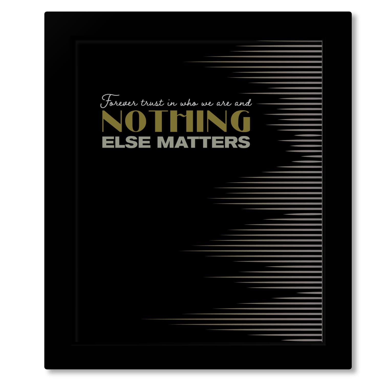 Nothing Else Matters by Metallica - Lyric Inspired Song Print Song Lyrics Art Song Lyrics Art 8x10 Framed Print (without Mat) 