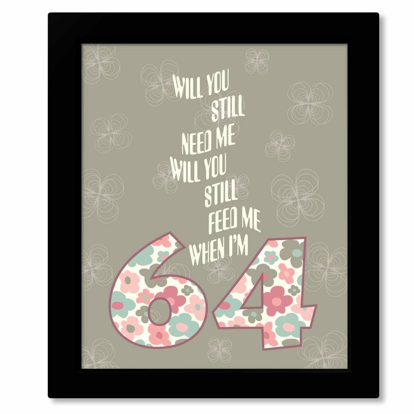 When I'm Sixty-Four 64 by the Beatles - Song Lyric Art Print Song Lyrics Art Song Lyrics Art 8x10 Framed Print (without mat)