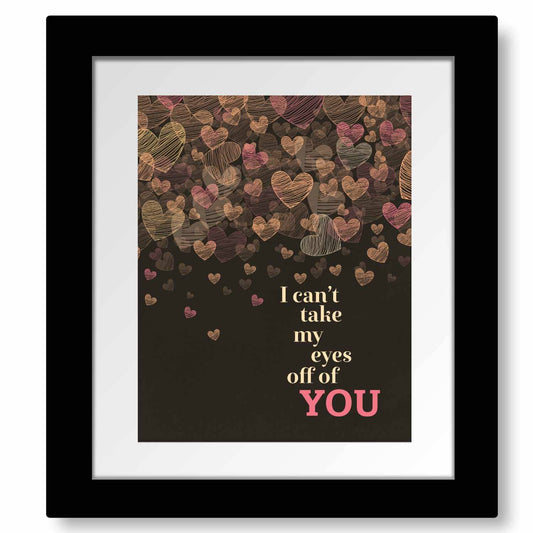 Can't Take My Eyes off You by Frankie Valli - 60s Love Song Song Lyrics Art Song Lyrics Art 8x10 Matted and Framed Print