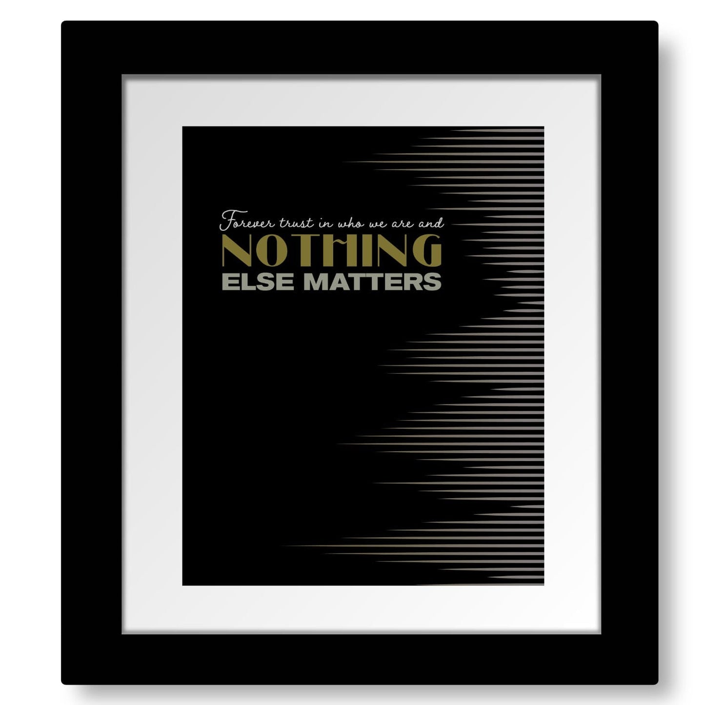 Nothing Else Matters by Metallica - Lyric Inspired Song Print Song Lyrics Art Song Lyrics Art 8x10 Matted and Framed Print