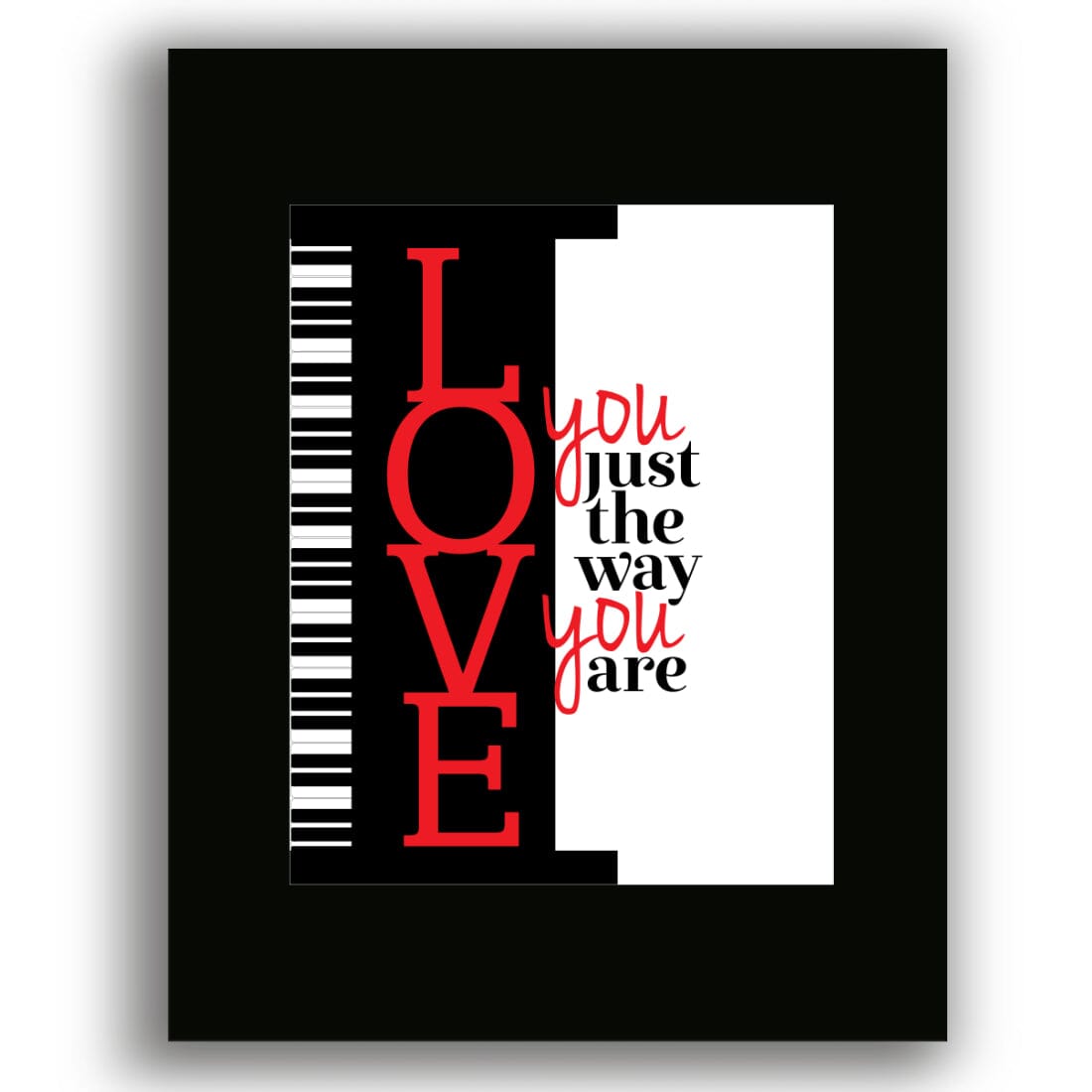 I Love You Just the Way You Are by Billy Joel - Lyrics Art Song Lyrics Art Song Lyrics Art 8x10 Black Matted Print