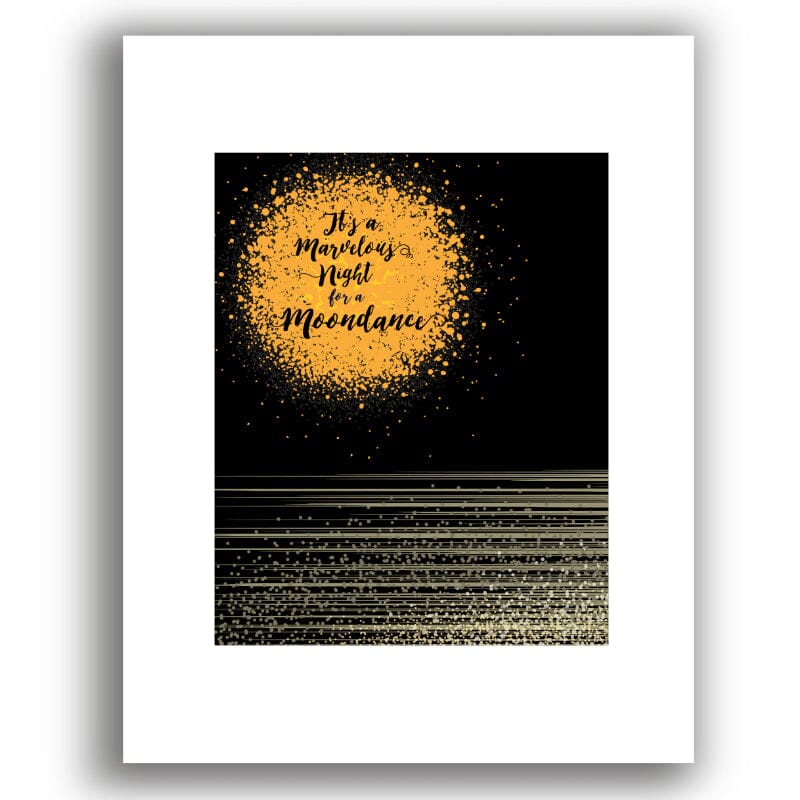 Moondance by Van Morrison - Music Quote Song Lyric Art Song Lyrics Art Song Lyrics Art 8x10 Unframed White Matted Print