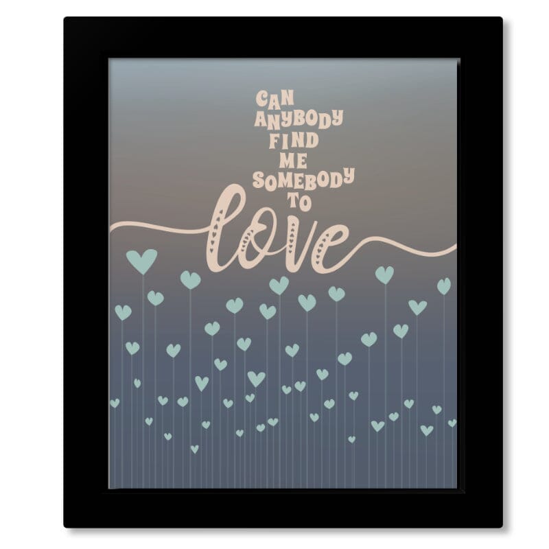 Somebody to Love by Queen - Rock Song Lyrics Artwork Print Song Lyrics Art Song Lyrics Art 8x10 Framed Print (without mat)