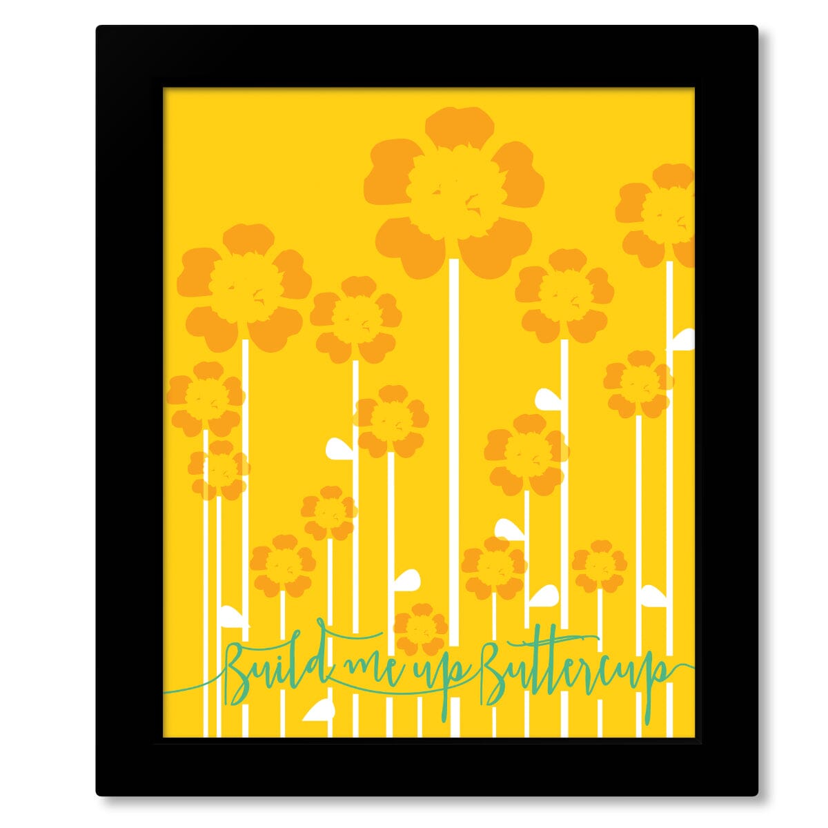 Build me up Buttercup by the Foundations - 60s Song Art Song Lyrics Art Song Lyrics Art 8x10 Framed Print (without mat)