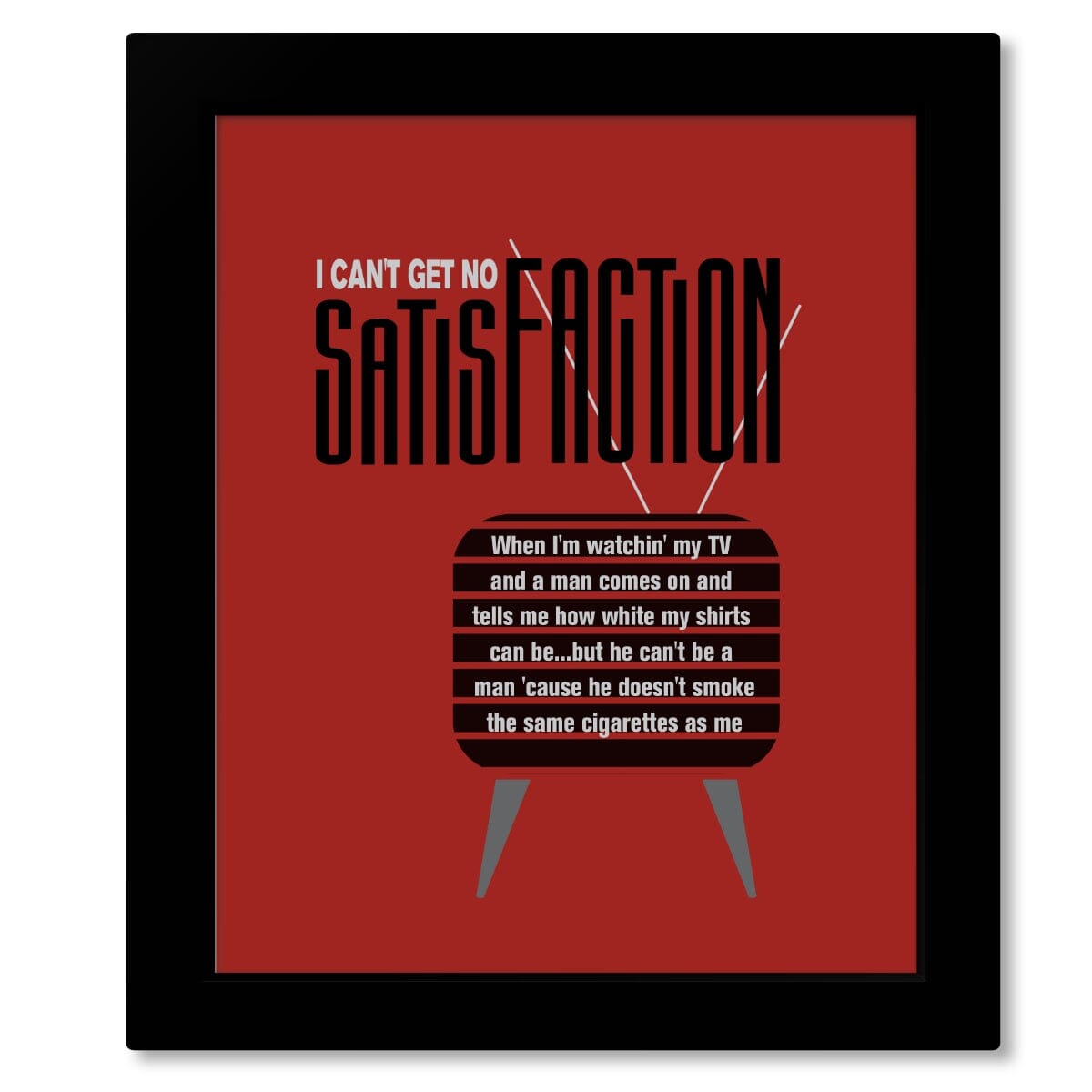I Can't Get No Satisfaction by Rolling Stones - Lyric Print Song Lyrics Art Song Lyrics Art 8x10 Framed Print (without mat)