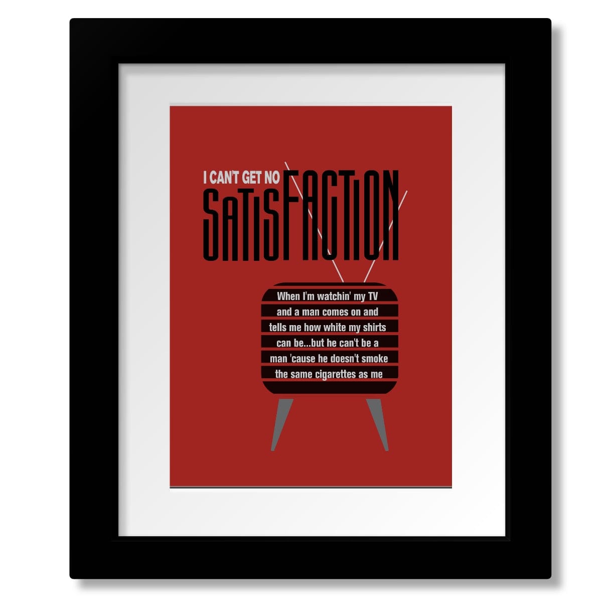 I Can't Get No Satisfaction by Rolling Stones - Lyric Print Song Lyrics Art Song Lyrics Art 8x10 Matted and Framed Print