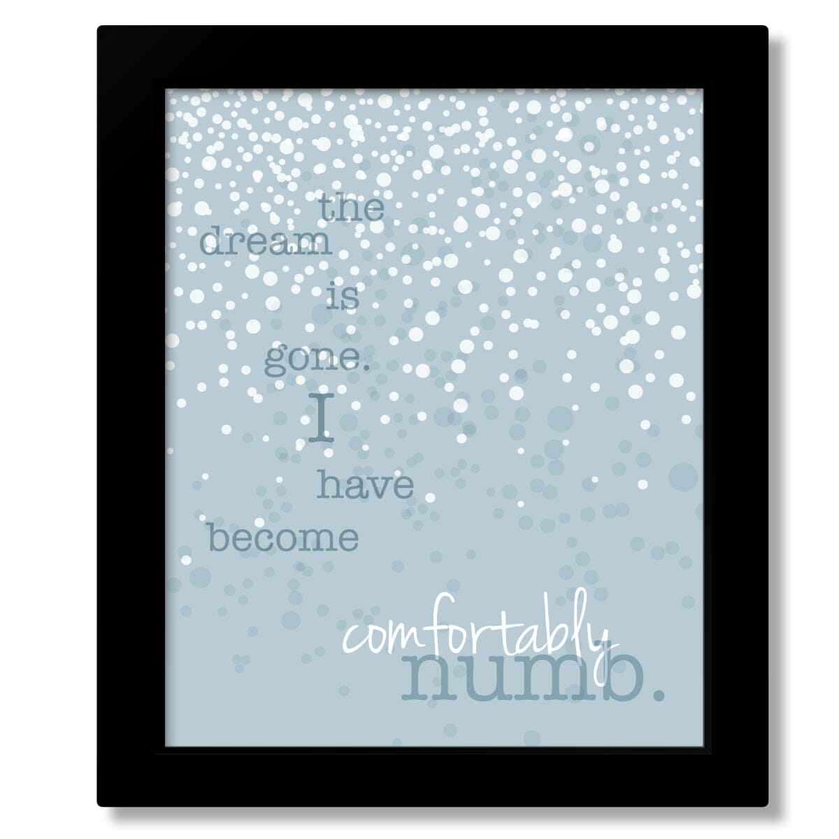 Comfortably Numb by Pink Floyd - Psychedelic Song Lyric Art Song Lyrics Art Song Lyrics Art 8x10 Framed Print (without mat)