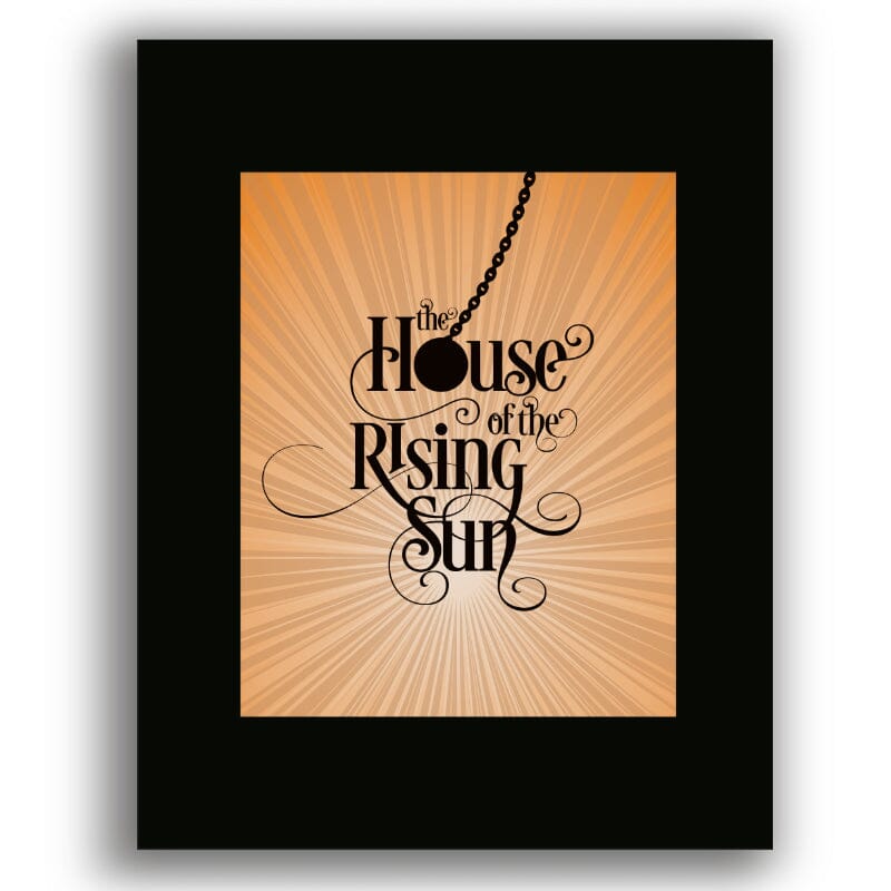 House of the Rising Sun by The Animals - 60s Song Lyric Art Song Lyrics Art Song Lyrics Art 8x10 Unframed Black Matted Print