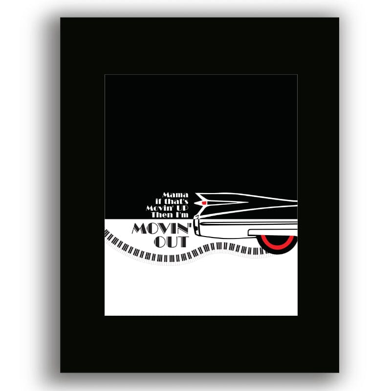 I'm Movin' Out (Anthony's Song) by Billy Joel - Music Art Song Lyrics Art Song Lyrics Art 8x10 Unframed Black Matted Print