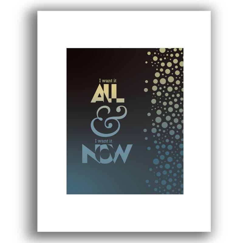 I Want it All by Queen - Song Lyric Music Quote Decor Art Song Lyrics Art Song Lyrics Art 8x10 Unframed White Matted Print