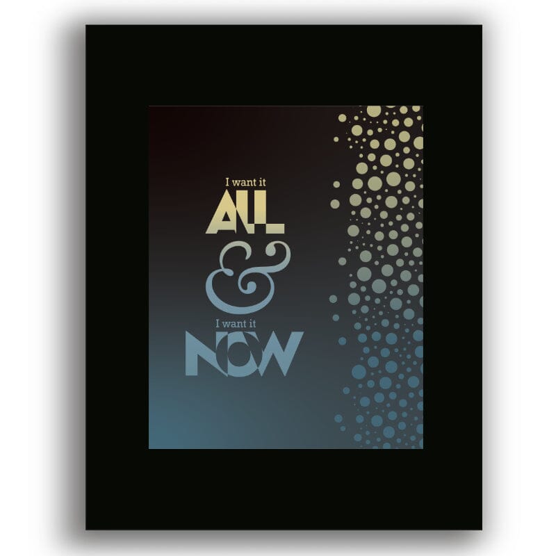 I Want it All by Queen - Song Lyric Music Quote Decor Art Song Lyrics Art Song Lyrics Art 8x10 Unframed Black Matted Print