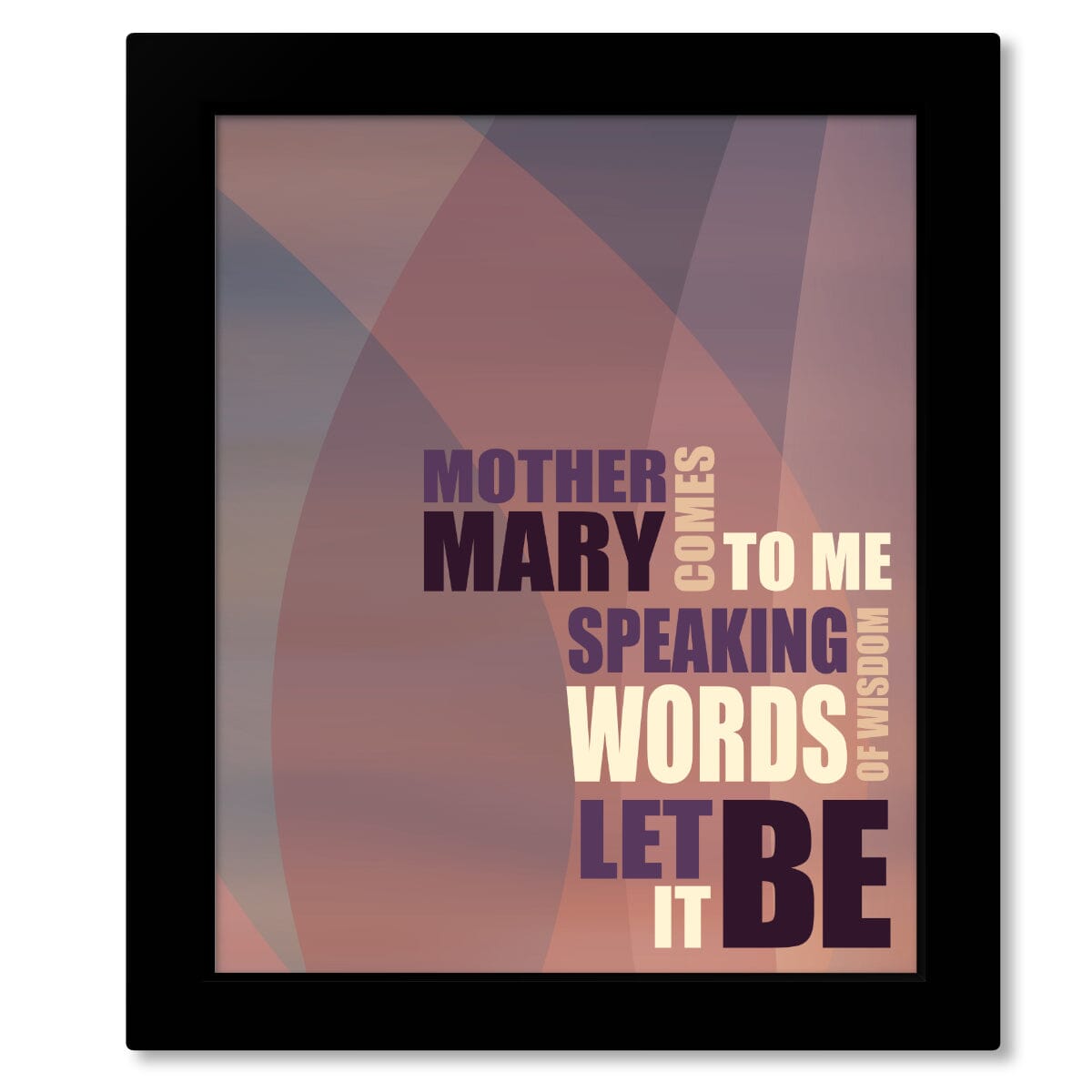 Let It Be by the Beatles - Wall Music Song Lyric Art Print Song Lyrics Art Song Lyrics Art 8x10 Framed Print (without mat)