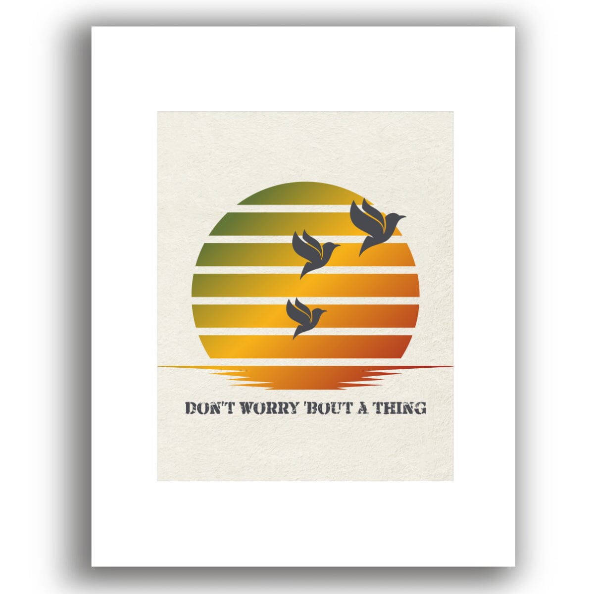 Three Little Birds by Bob Marley - Reggae Song Lyric Art Song Lyrics Art Song Lyrics Art 8x10 White Matted Print 