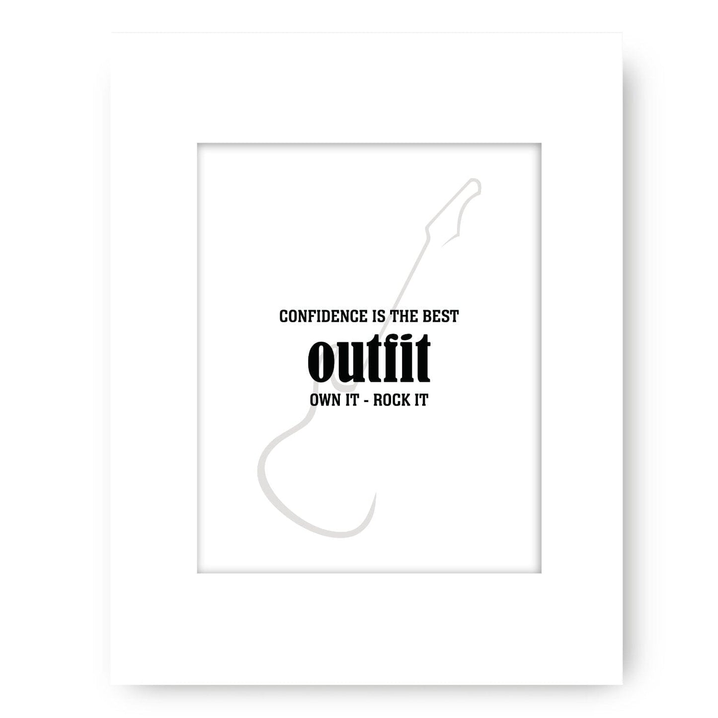 Wise & Witty Art - Confidence is the Best Outfit Own It Rock It Wise and Wiseass Quotes Song Lyrics Art 8x10 White Matted Print 