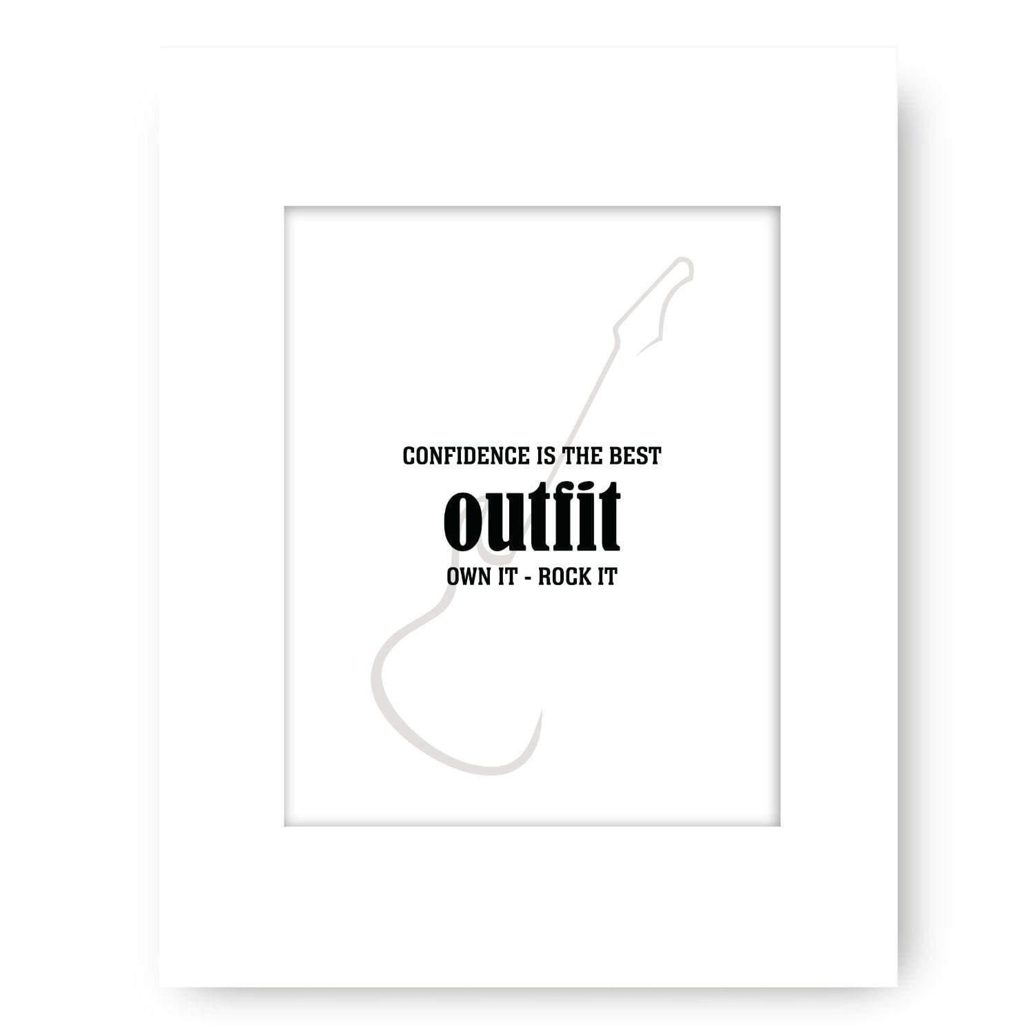 Wise & Witty Art - Confidence is the Best Outfit Own It Rock It Wise and Wiseass Quotes Song Lyrics Art 8x10 White Matted Print 
