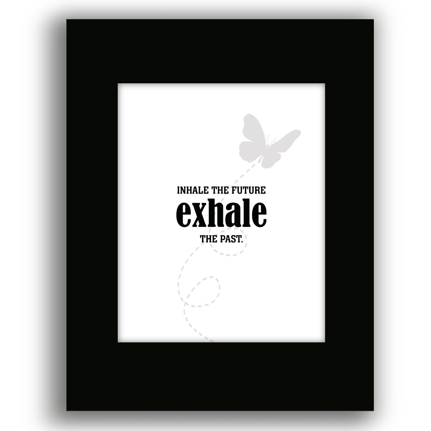 Inhale the Future, Exhale the Past - Wise and Witty Art Wise and Wiseass Quotes Song Lyrics Art 