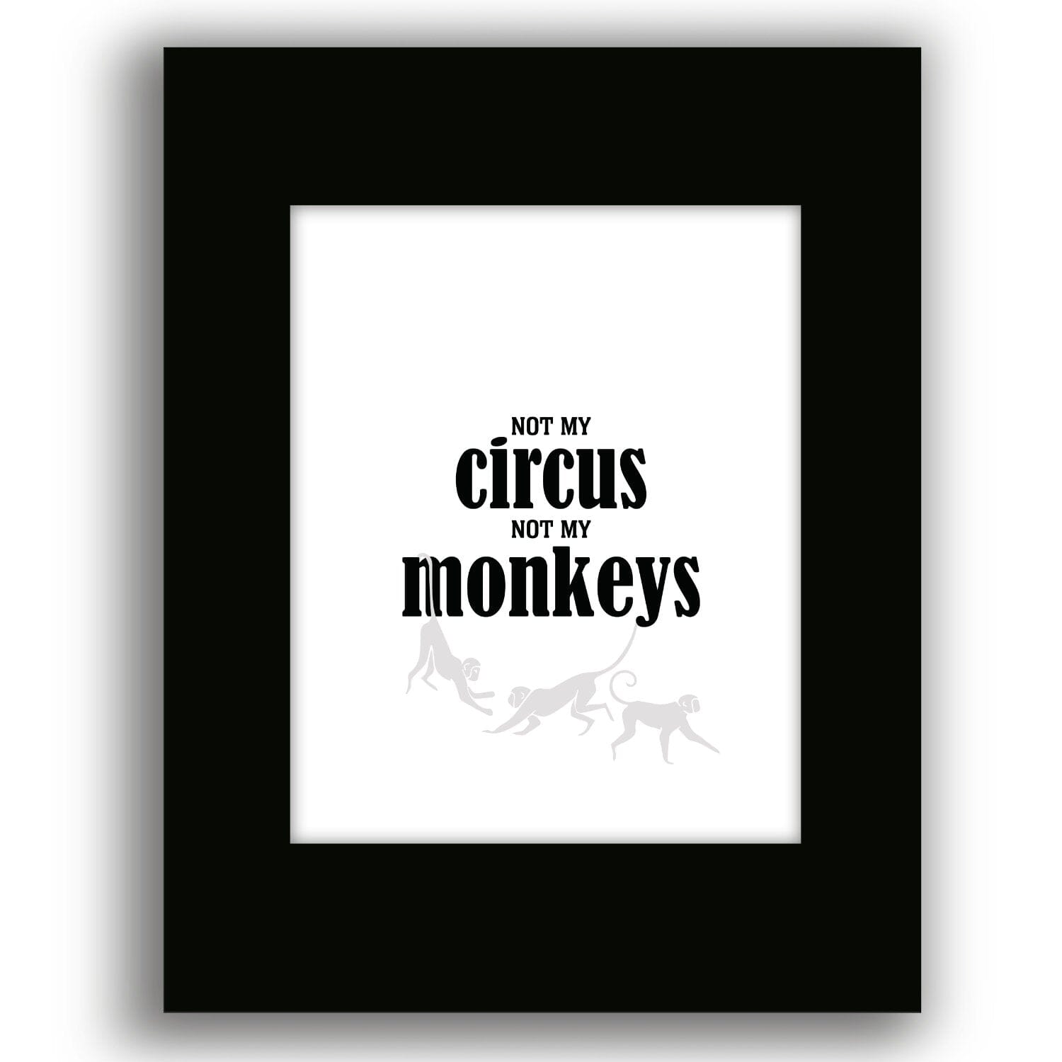 Wise and Witty Poster - Not My Circus, Not My Monkeys Wise and Wiseass Quotes Song Lyrics Art 