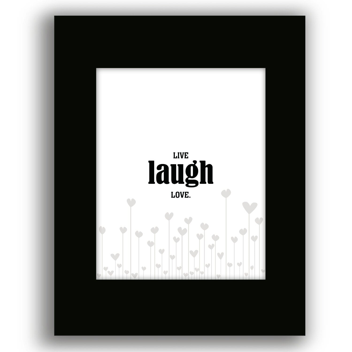 Light-Hearted Wall Art - Live Laugh Love - Wise and Witty Wise and Wiseass Quotes Song Lyrics Art 8x10 Black Matted Print 