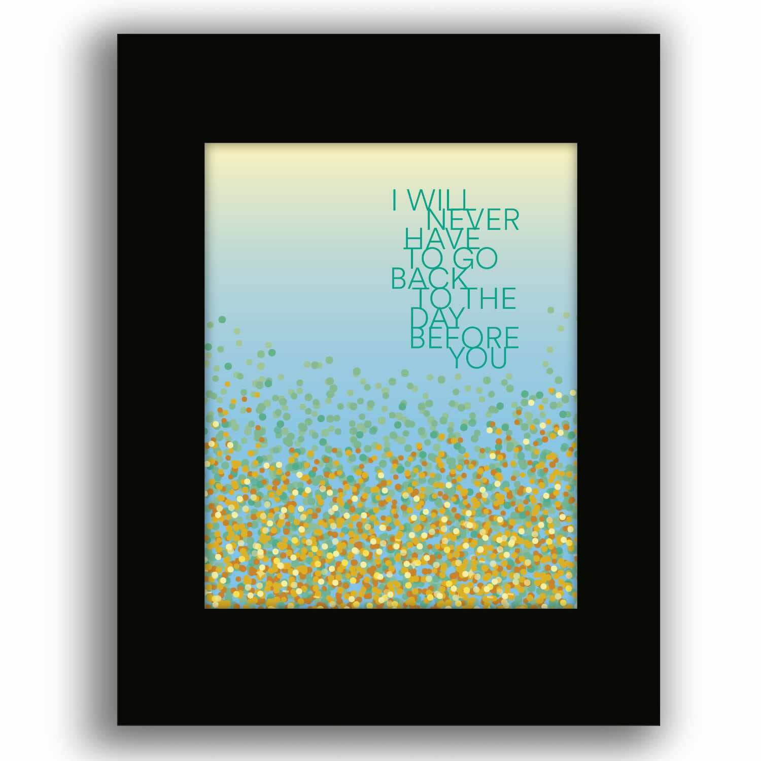 The Day Before You by Matthew West - Song Lyric Art Print Song Lyrics Art Song Lyrics Art 8x10 Black Matted Print 