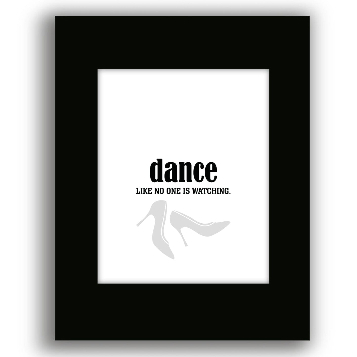 Dance Like No One is Watching - Wise and Witty Art Print Wise and Wiseass Quotes Song Lyrics Art 8x10 Black Matted Print 